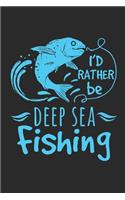 I'd rather be Deep Sea Fishing