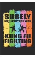 Surely not everyone was Kung Fu Fighting: Lustige Kampfkünste sagen Notizbuch liniert DIN A5 - 120 Seiten für Notizen, Zeichnungen, Formeln - Organizer Schreibheft Planer Tagebuch