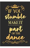 If You Stumble Make It Part of the Dance: A Matte Soft Cover Daily Prayer Journal Notebook to Write In. Blank Lined Pages for Thoughts, Prayers, Devotions and Thanks, for Women or Men