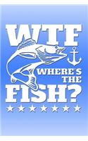 Wtf Where's the Fish: Funny Journal with a Fishing Theme.