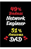 49% Badass Network Engineer 51% Awesome Dad