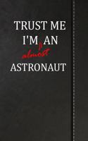 Trust Me I'm Almost an Astronaut: Birdwatching Log Book Bird Watching Journal Book Notebook 120 Pages 6x9