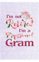 I'm Not Retired I'm a Professional Gram