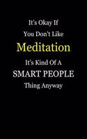 It's Okay If You Don't Like Meditation It's Kind of a Smart People Thing Anyway