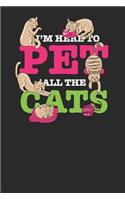 I'm Here To Pet All The Cats: Cats Notebook, Blank Lined (6 x 9 - 120 pages) Animal Themed Notebook for Daily Journal, Diary, and Gift