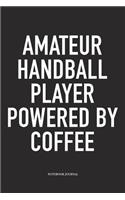 Amateur Handball Player Powered By Coffee