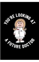 You're Looking At A Future Doctor