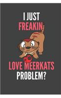 I Just Freakin' Love Meerkats