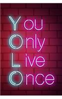 You Only Live Once