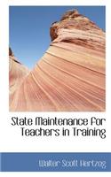 State Maintenance for Teachers in Training