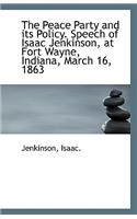 The Peace Party and Its Policy. Speech of Isaac Jenkinson, at Fort Wayne, Indiana, March 16, 1863: (English)