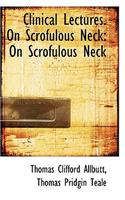 Clinical Lectures. on Scrofulous Neck