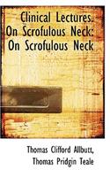 Clinical Lectures. on Scrofulous Neck: On Scrofulous Neck