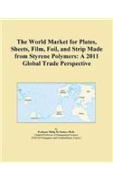 The World Market for Plates, Sheets, Film, Foil, and Strip Made from Styrene Polymers