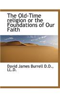 The Old-Time Religion or the Foundations of Our Faith