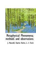 Metaphysical Phenomena; Methods and Observations