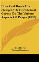 Does God Break His Pledges? Or Homiletical Germs On The Various Aspects Of Prayer (1890)