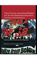 Critical Theories, International Relations and 'the Anti-Globalisation Movement'