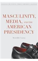 Masculinity, Media, and the American Presidency