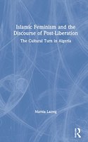 Islamic Feminism and the Discourse of Post-Liberation: The Cultural Turn in Algeria