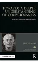 Towards a Deeper Understanding of Consciousness
