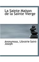 La Sainte Maison de La Sainte Vierge