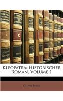 Kleopatra: Historischer Roman, Volume 1: Historischer Roman, Volume 1