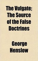 The Vulgate; The Source of the False Doctrines