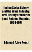 Italian Swiss Colony and the Wine Industry; Oral History Transcript and Related Material, 1969-1971