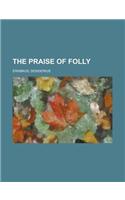 The Praise of Folly