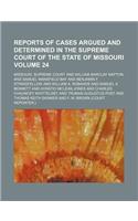Reports of Cases Argued and Determined in the Supreme Court of the State of Missouri Volume 24