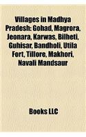 Villages in Madhya Pradesh: Gohad, Magrora, Jeonara, Karwas, Bilheti, Guhisar, Bandholi, Utila Fort, Tillore, Makhori, Navali Mandsaur(English)