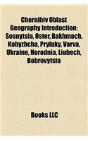 Chernihiv Oblast Geography Introduction: Borzna, Sosnytsia, Oster, Bakhmach, Kobyzhcha, Pryluky, Varva, Ukraine, Horodnia, Liubech, Bobrovytsia(English)