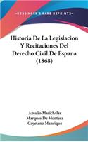 Historia de La Legislacion y Recitaciones del Derecho Civil de Espana (1868)