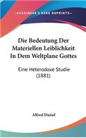Die Bedeutung Der Materiellen Leiblichkeit in Dem Weltplane Gottes