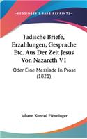 Judische Briefe, Erzahlungen, Gesprache Etc. Aus Der Zeit Jesus Von Nazareth V1