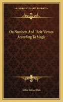 On Numbers and Their Virtues According to Magic