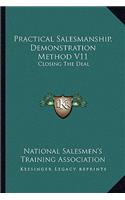 Practical Salesmanship, Demonstration Method V11: Closing the Deal