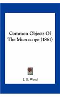Common Objects of the Microscope (1861)