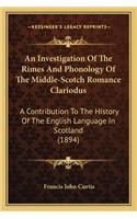 Investigation Of The Rimes And Phonology Of The Middle-Scotch Romance Clariodus