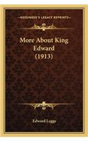 More About King Edward (1913)