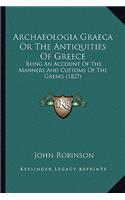 Archaeologia Graeca or the Antiquities of Greece