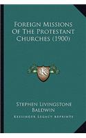 Foreign Missions of the Protestant Churches (1900)