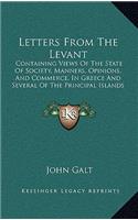 Letters from the Levant: Containing Views of the State of Society, Manners, Opinions, and Commerce, in Greece and Several of the Principal Islands of the Archipelago (1813)