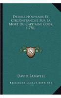 Details Nouveaux Et Circonstancies Sur La Mort Du Capitaine Cook (1786)