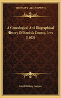 Genealogical And Biographical History Of Keokuk County, Iowa (1903)