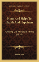 Hints And Helps To Health And Happiness