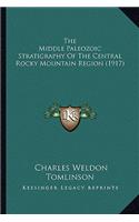 The Middle Paleozoic Stratigraphy Of The Central Rocky Mountain Region (1917)