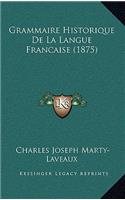 Grammaire Historique De La Langue Francaise (1875): (French)