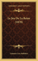 Le Jeu De La Reine (1878)